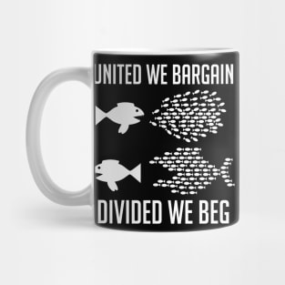 United We Bargain, Divided We Beg - Labor Union, IWW, Socialist, Organize, Solidarity Mug